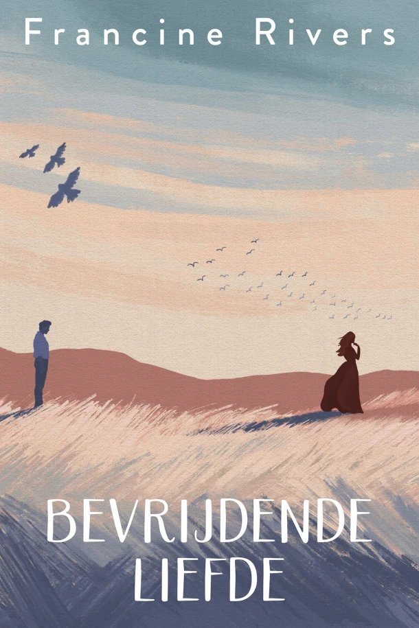 Bevrijdende liefde – Francine Rivers – boek cover
