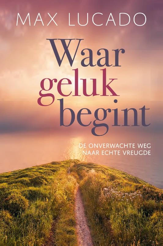 Waar geluk begint – Max Lucado – boek cover