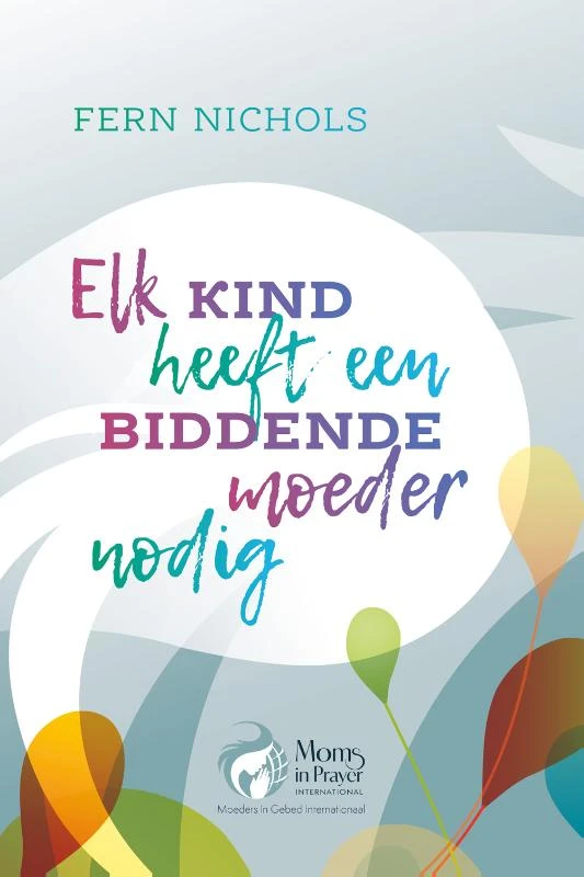 Elk kind heeft een biddende moeder nodig – Fern Nichols – boek cover