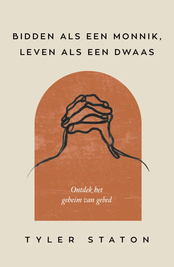 Bidden als een monnik, leven als een dwaas – Tyler Staton – boek cover