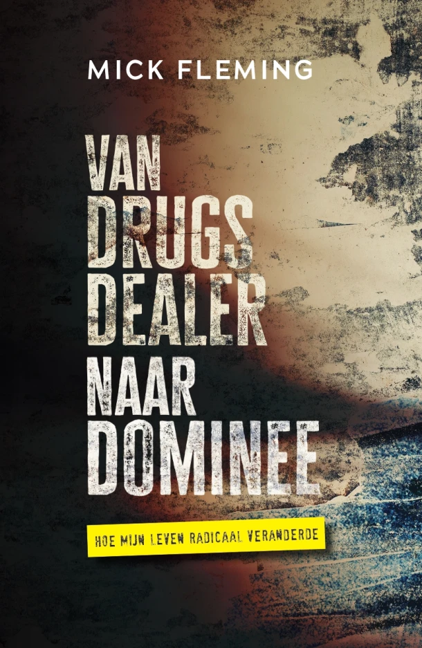 Van drugsdealer naar dominee – Mick Fleming – boek cover