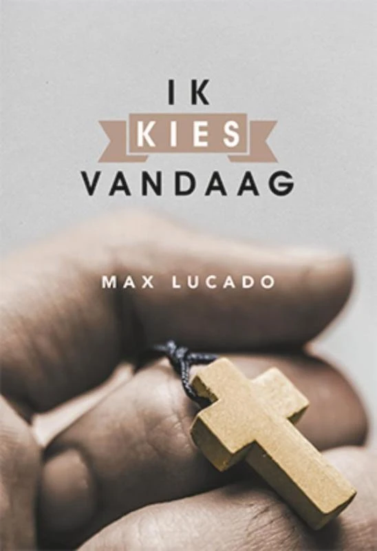 Ik kies vandaag – Max Lucado – boek cover