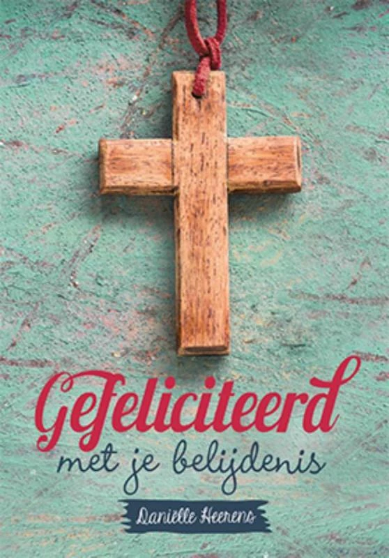 Gefeliciteerd met je belijdenis ā DaniĆ«lle Heerens ā boek cover