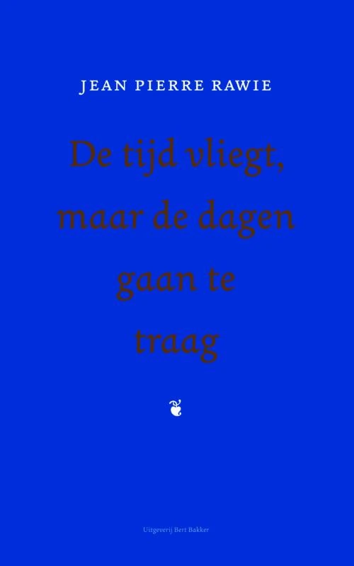 De tijd vliegt, maar de dagen gaan te traag – Jean Pierre Rawie – boek cover