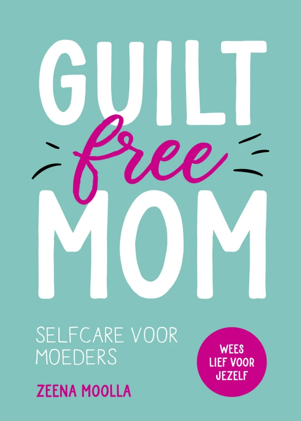 Guilt-free mom – Zeena Moolla – boek cover