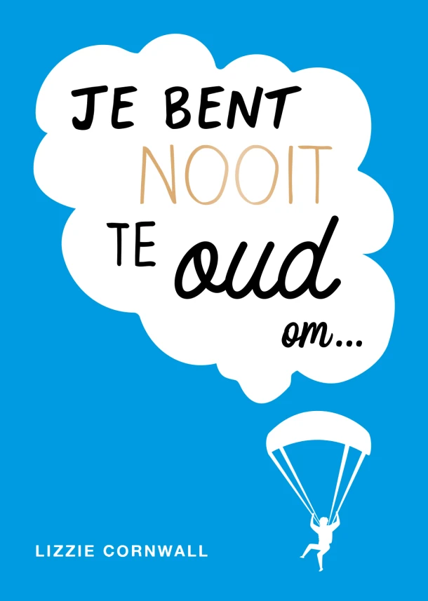 Je bent nooit te oud om¿ – Lizzie Cornwall – boek cover