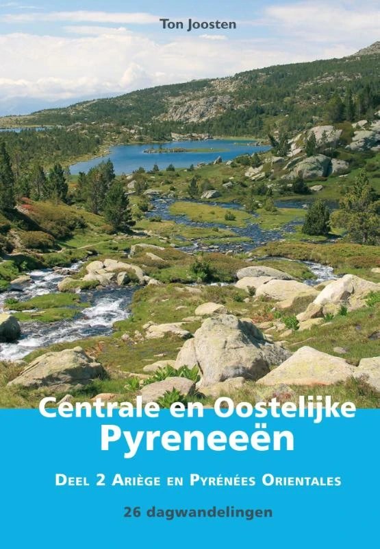 Wandelgids Centrale en Oostelijke Pyreneeën 2 Ariège en Pyrénées Orientales – Ton Joosten – boek cover