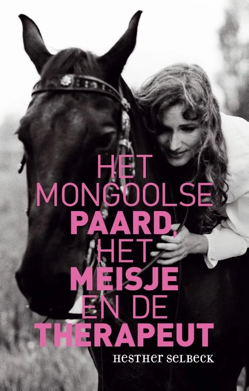 Het Mongoolse paard, het meisje en de therapeut – Hesther Selbeck – boek cover