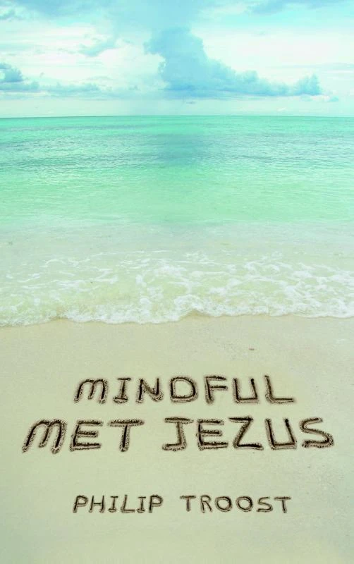Mindful met Jezus – Philip Troost – boek cover