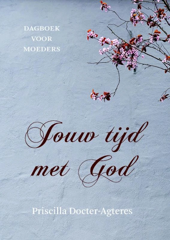 Jouw tijd met God – Priscilla Docter- Agteres – boek cover
