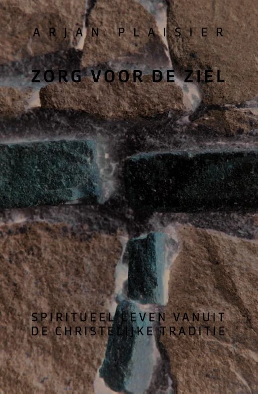 Zorg voor de ziel – Arjan Plaisier – boek cover