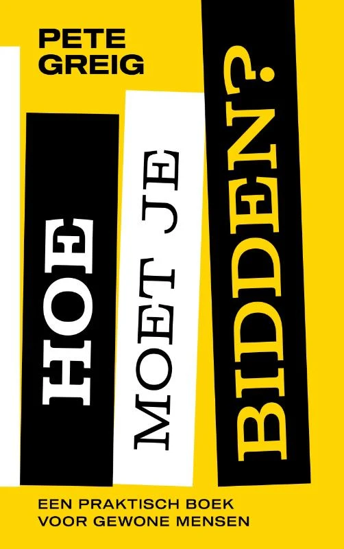 Hoe moet je bidden? – Pete Greig – boek cover