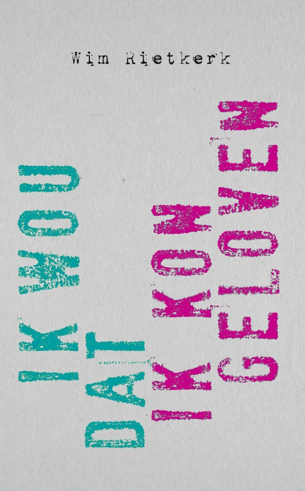 Ik wou dat ik kon geloven – W.G. Rietkerk – boek cover
