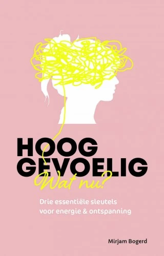 Hooggevoelig, wat nu? – Mirjam Bogerd – boek cover