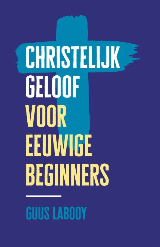 Christelijk geloof voor eeuwige beginners – Guus Labooy – boek cover