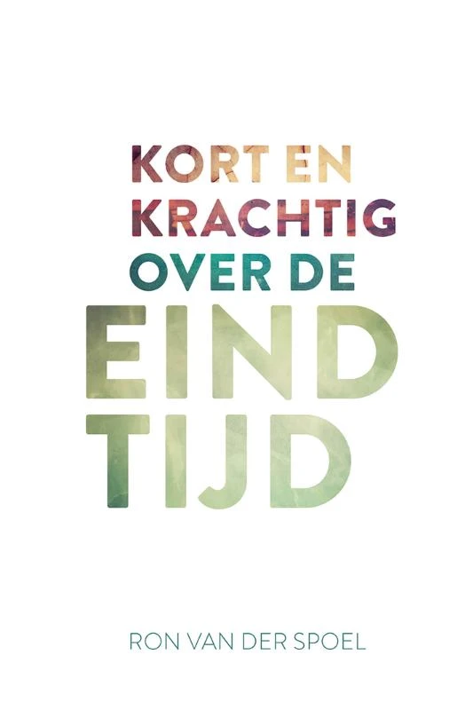Kort en krachtig over de eindtijd – Ron van der Spoel – boek cover