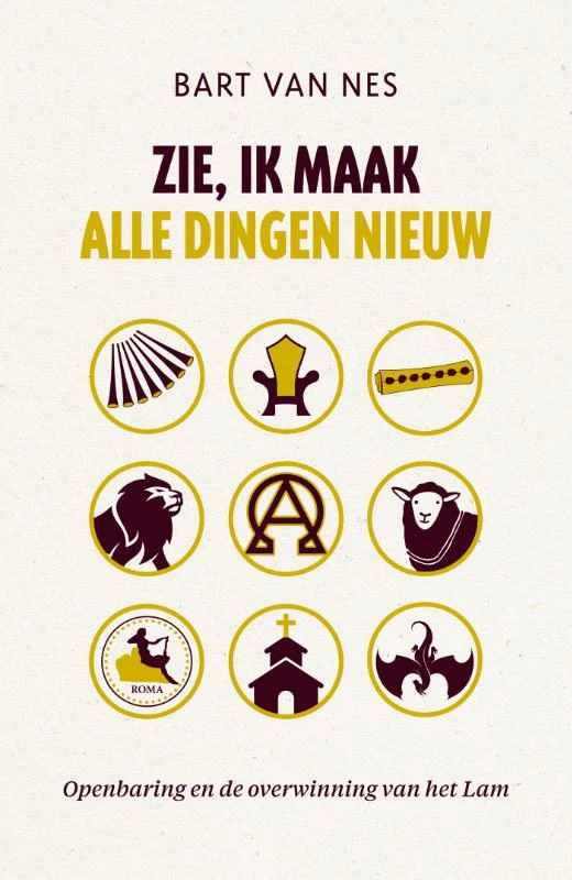 Zie, ik maak alle dingen nieuw – Bart van Nes – boek cover