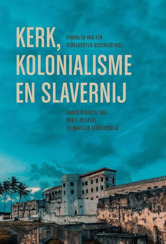 Kerk, kolonialisme en slavernij – Bente de Leede – boek cover