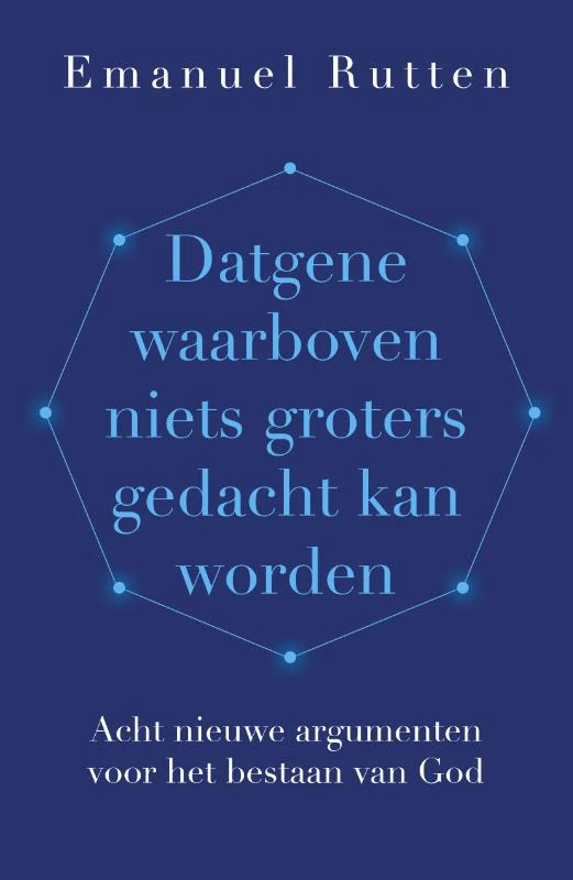 Datgene waarboven niets groters gedacht kan worden – Emanuel Rutten – boek cover