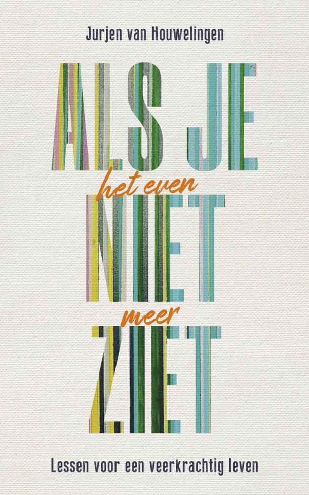 Als je het even niet meer ziet – Jurjen van Houwelingen – boek cover