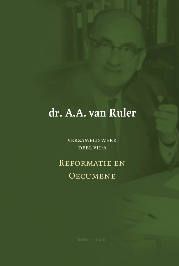 Verzameld werk 7a-Reformatie en oecumene – A.A. van Ruler – boek cover