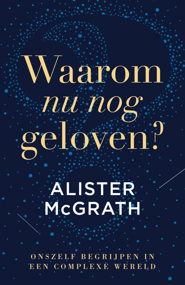Waarom nu nog geloven? – Alister McGrath – boek cover