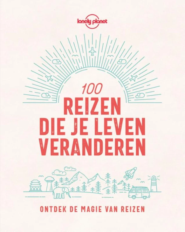 Lonely Planet 100 reizen die je leven veranderen – Lonely Planet – boek cover