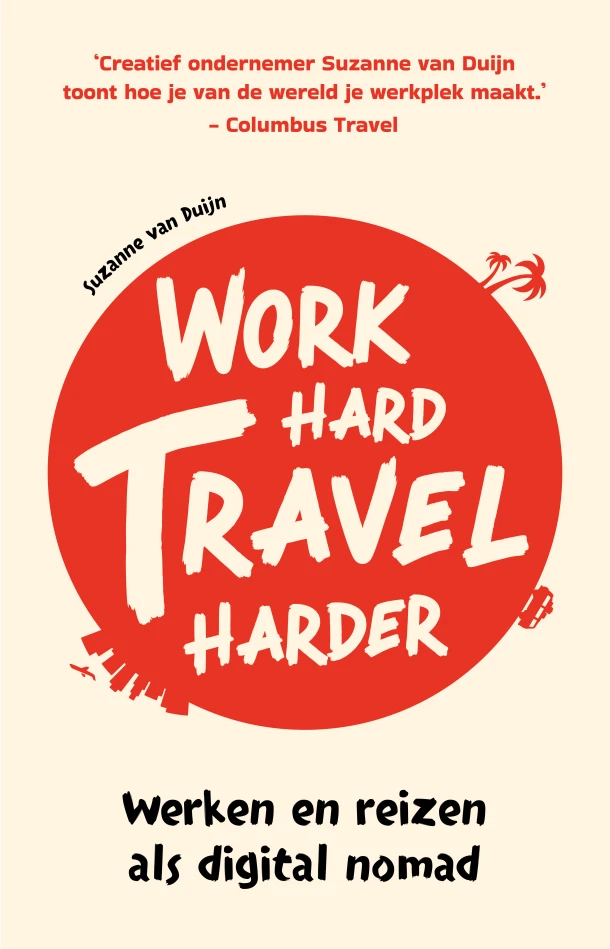 Work hard, travel harder – Suzanne van Duijn – boek cover