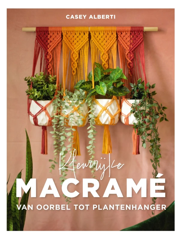 Kleurrijke macramé – Casey Alberti – boek cover