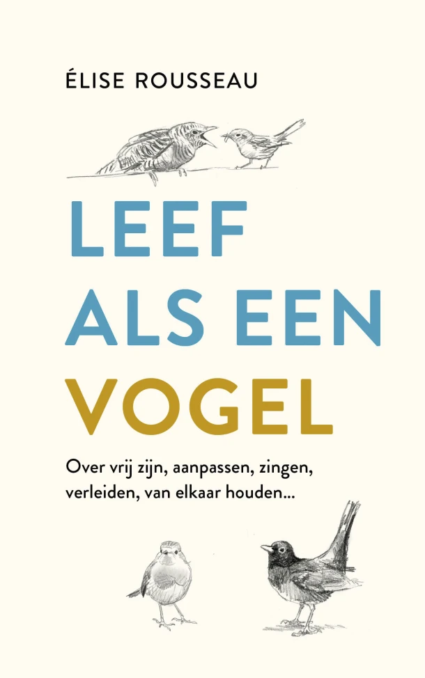 Leef als een vogel – Élise Rousseau – boek cover