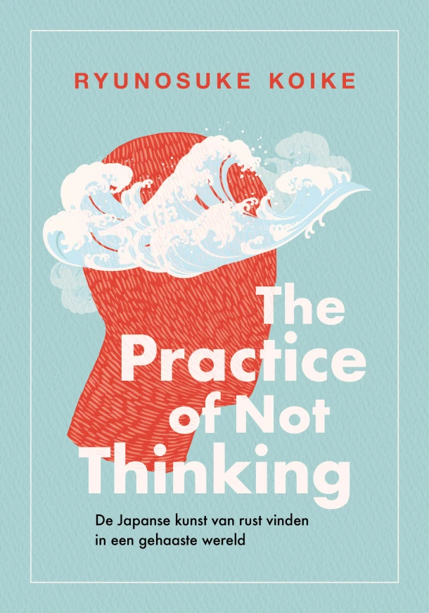 The practice of not thinking – Ryunosuke Koike – boek cover