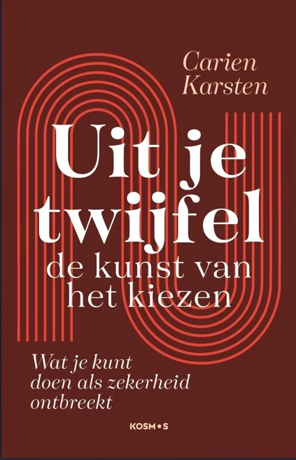 Uit je twijfel: de kunst van het kiezen – Carien Karsten – boek cover