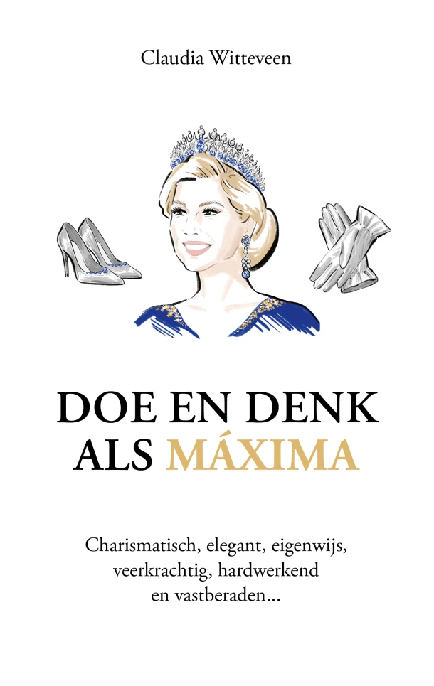 Doe en denk als Máxima – Claudia Witteveen – boek cover