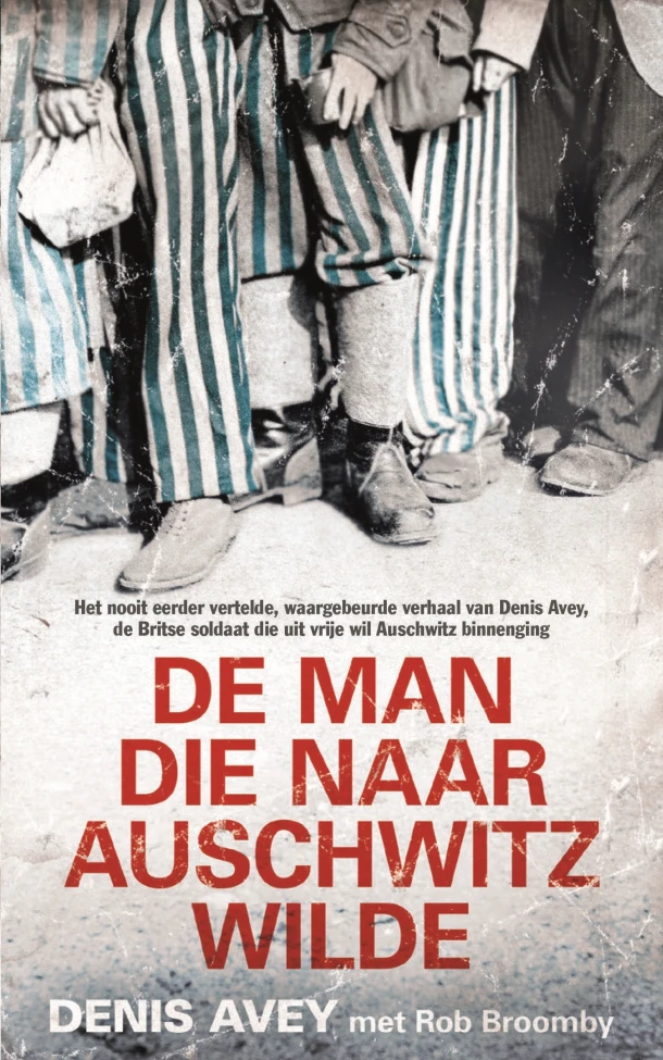 De man die naar Auschwitz wilde – Denis Avey – boek cover