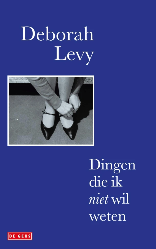 Dingen die ik niet wil weten – Deborah Levy – boek cover
