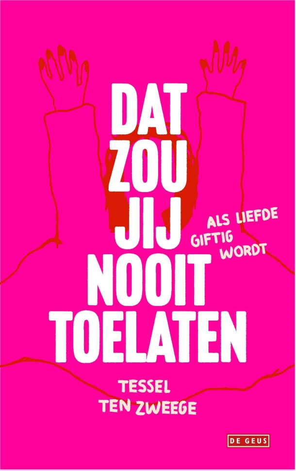 Dat zou jij nooit toelaten – Tessel ten Zweege – boek cover