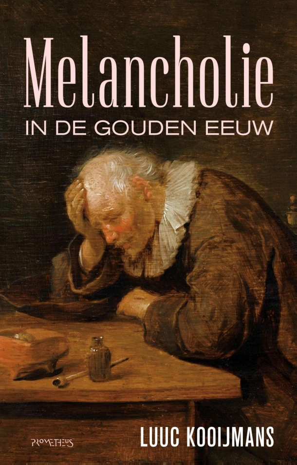 Melancholie in de Gouden Eeuw – Luuc Kooijmans – boek cover