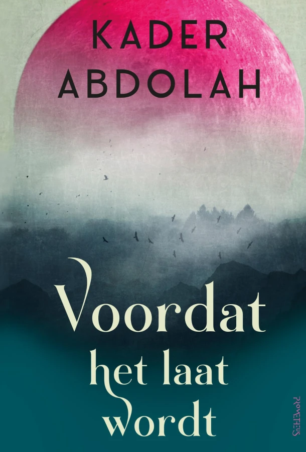 Voordat het laat wordt – Kader Abdolah – boek cover