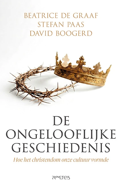 De ongelooflijke geschiedenis – Beatrice de Graaf – boek cover