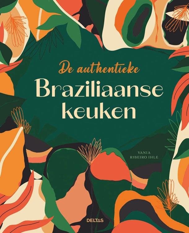 De authentieke Braziliaanse keuken – Vania Ribeiro Ihle – boek cover