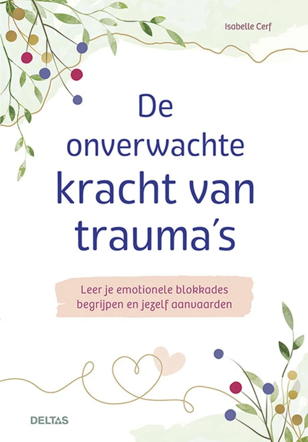 De onverwachte kracht van trauma's