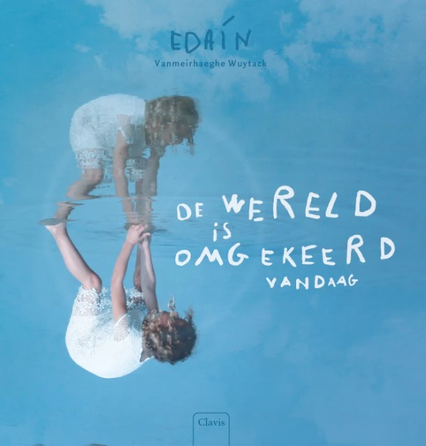 De wereld is omgekeerd vandaag – Edain Vanmeirhaeghe Wuytack – boek cover