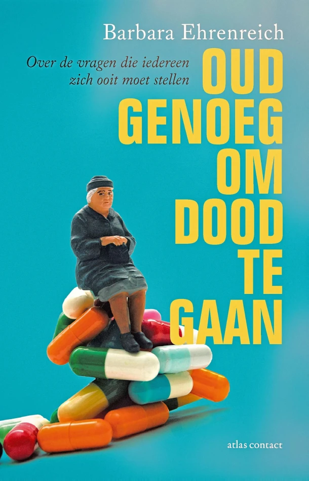 Oud genoeg om dood te gaan – Barbara Ehrenreich – boek cover