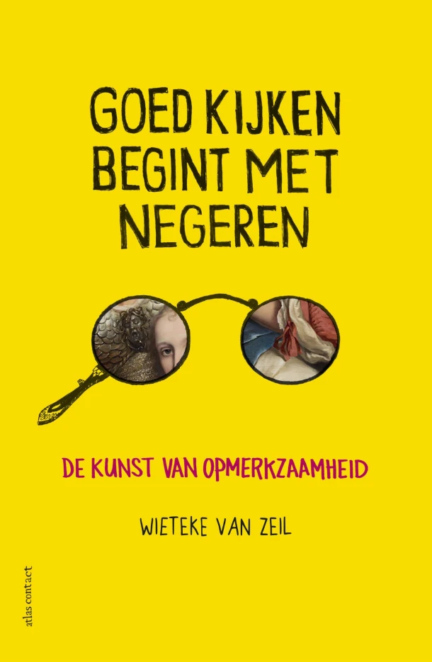 Goed kijken begint met negeren – Wieteke van Zeil – boek cover