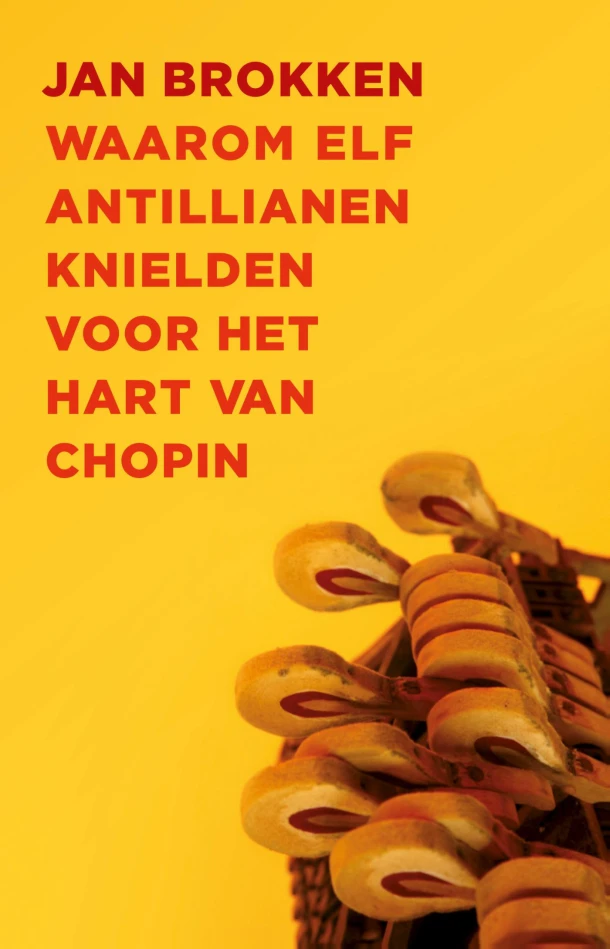 Waarom elf Antillianen knielden voor het hart van Chopin – Jan Brokken – boek cover