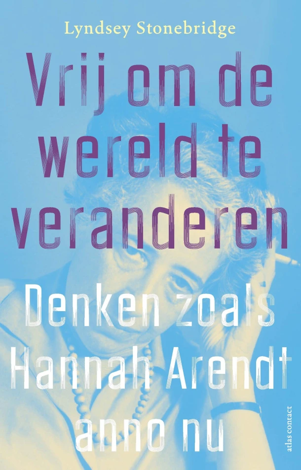 Vrij om de wereld te veranderen – Lyndsey Stonebridge – boek cover