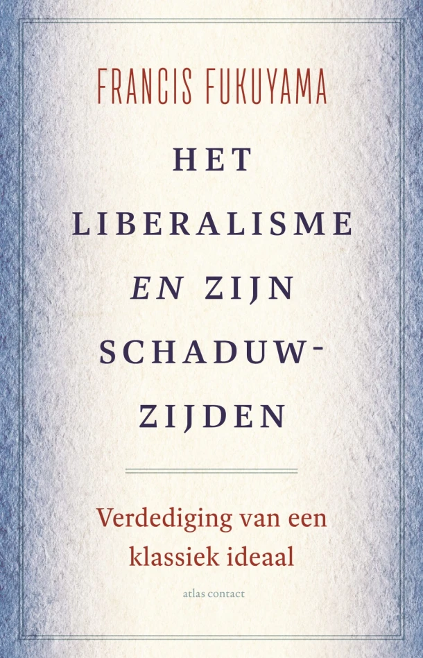 Het liberalisme en zijn schaduwzijden – Francis Fukuyama – boek cover