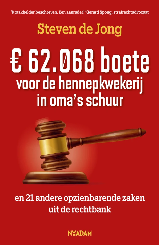 ¿ 62.068 boete voor de hennepkwekerij in oma's schuur – Steven de Jong – boek cover