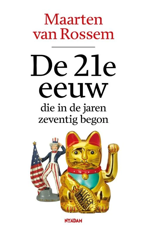 De 21e eeuw, die in de jaren zeventig begon – Maarten van Rossem – boek cover