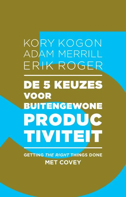 De 5 keuzes voor buitengewone productiviteit – Kory Kogon – boek cover
